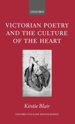 Victorian Poetry and the Culture of the Heart - Blair, Kirstie