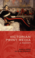 Victorian Print Media: A Reader