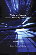 Victorian Secrecy: Economies of Knowledge and Concealment