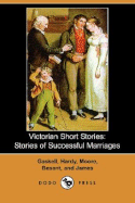Victorian Short Stories: Stories of Successful Marriages (Dodo Press)