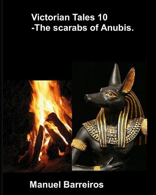 Victorian Tales 10 - The Scarabs of Anubis. - Barreiros, Manuel