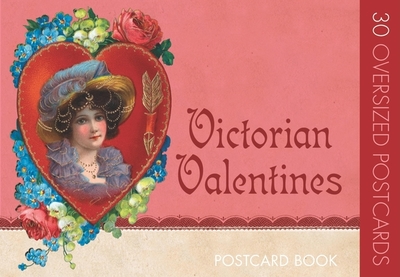 Victorian Valentines: Postcard Book - The Editors of Green Tiger Press (Compiled by), and The Editors of Laughing Elephant Publishing (Compiled by)