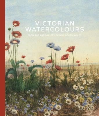 Victorian Watercolours: From the Art Gallery of New South Wales - Raissis, Peter