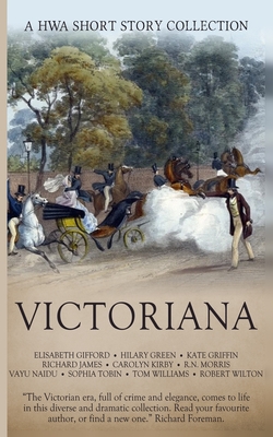 Victoriana: A HWA Short Story Collection - Green, Hilary, and Griffin, Kate, and James, Richard