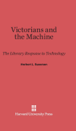 Victorians and the Machine: The Literary Response to Technology