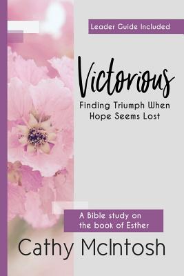 Victorious: Finding Triumph When Hope Seems Lost - McIntosh, Cathy