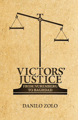 Victors' Justice: From Nuremberg to Baghdad - Zolo, Danilo, and Weir, M W (Translated by)