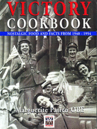 Victory Cookbook: Nostalgic Food and Facts from 1940 - 1954 - Patten, Marguerite, OBE