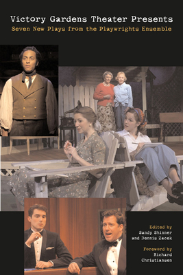 Victory Gardens Theater Presents Seven New Plays: From the Playwrights Ensemble - Shinner, Sandy (Editor), and Zacek, Dennis (Editor), and Christiansen, Richard (Foreword by)