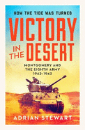 Victory in the Desert: Montgomery and the Eighth Army 1942-1943
