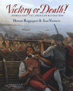 Victory or Death!: Stories of the American Revolution - Rappaport, Doreen