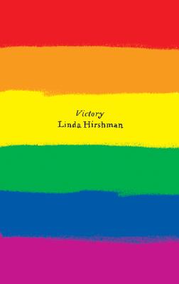 Victory: The Triumphant Gay Revolution - Hirshman, Linda