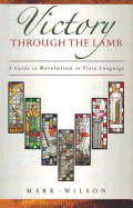 Victory Through the Lamb: A Guide to Revelation in Plain Language