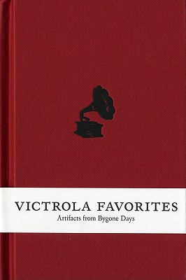 Victrola Favorites: Artifacts from Bygone Days - Millis, Rob (Editor), and Taylor, Jeffery (Editor)