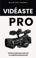 Vidaste Pro: Guide complet pour devenir un vidaste professionnel