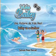 Vida de Bailey Una Historia de Vida Real: Bailey va a Surfear