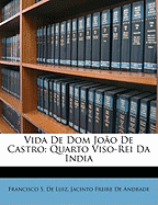 Vida de Dom Joao de Castro: Quarto Viso-Rei Da India