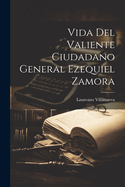 Vida del Valiente Ciudadano General Ezequiel Zamora