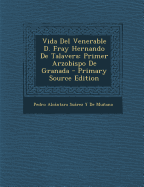 Vida del Venerable D. Fray Hernando de Talavera: Primer Arzobispo de Granada