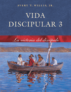 Vida Discipular 3 La Victoria Del Disipular