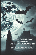 Vida entre dos mundos: Ashley Dorougth