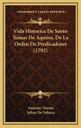 Vida Historica de Santo Tomas de Aquino, de La Orden de Predicadores (1792)