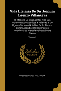 Vida Literaria De Dn. Joaquin Lorenzo Villanueva: O, Memoria De Sus Escritos Y De Sus Opiniones Eclestiasticas Y Politicas, Y De Algunos Sucesos Notables De Su Tiempo. Con Un Apendice De Documentos Relativos a La Historia Del Concilio De Trento; Volume 2