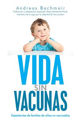 Vida sin vacunas: Experiencias de familias de nios no vacunados - Ferre, Rosa Montserrat (Editor), and Bachmair, Andreas