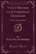Vida y Hechos de Estabanillo Gonzalez, Vol. 2: Hombre de Buen Humor (Classic Reprint)