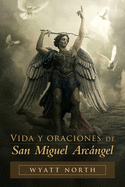 Vida y oraciones de San Miguel Arcngel