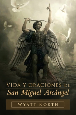 Vida y oraciones de San Miguel Arcngel - North, Wyatt