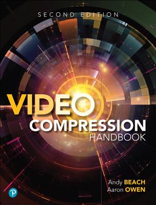 Video Compression Handbook - Beach, Andy, and Owen, Aaron