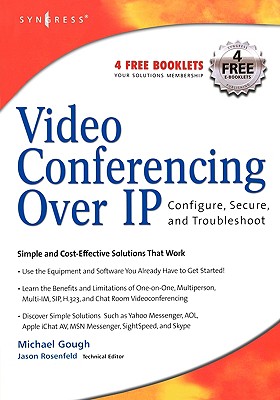 Video Conferencing Over IP: Configure, Secure, and Troubleshoot - Gough, Michael, Professor, and Rosenfeld, Jason (Editor)