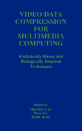 Video Data Compression for Multimedia Computing: Statistically Based and Biologically Inspired Techniques