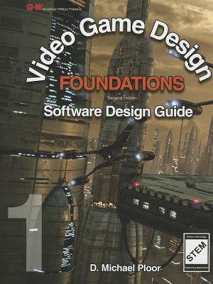 Video Game Design Foundations: Software Design Guide - Ploor, D Michael