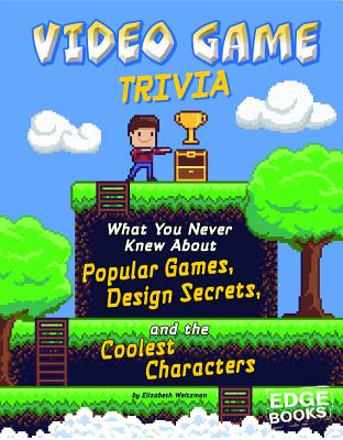 Video Game Trivia: What You Never Knew about Popular Games, Design Secrets, and the Coolest Characters - McCollum, Sean