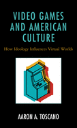 Video Games and American Culture: How Ideology Influences Virtual Worlds