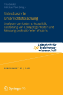 Videobasierte Unterrichtsforschung: Analysen Von Unterrichtsqualitat, Gestaltung Von Lerngelegenheiten Und Messung Professionellen Wissens