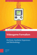 Videogame Formalism: On Form, Aesthetic Experience and Methodology
