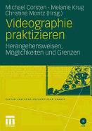 Videographie Praktizieren: Herangehensweisen, Mglichkeiten Und Grenzen