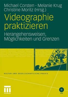 Videographie Praktizieren: Herangehensweisen, Moglichkeiten Und Grenzen - Corsten, Michael (Editor), and Krug, Melanie (Editor), and Moritz, Christine (Editor)