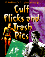 VideoHound's Complete Guide to Cult Flicks and Trash Pics