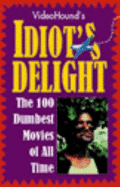 Videohound's Idiot's Delight: The One Hundreded Movies of All Time - Gale Group, and Weber, Hilary (Editor)