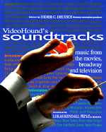 Videohound's Soundtracks: Music from the Movies, Broadway, and Television
