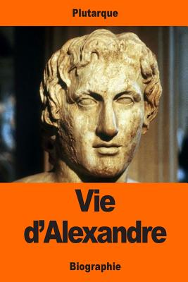 Vie d'Alexandre - Pierron, Alexis (Translated by), and Plutarque