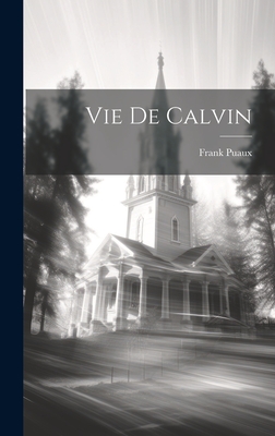 Vie De Calvin - Puaux, Frank