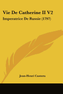 Vie De Catherine II V2: Imperatrice De Russie (1797)