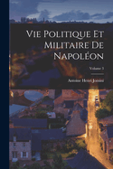 Vie Politique Et Militaire De Napol?on; Volume 3