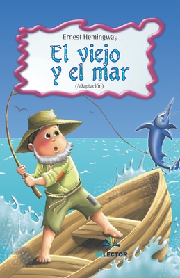 Viejo Y El Mar, El (Para Nios) - Alarc?n, Alicia (Contributions by), and Hemingway, Ernest