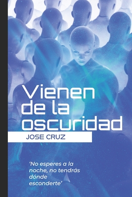 Vienen de la oscuridad - Cruz, Jose